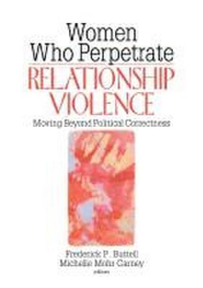 Women Who Perpetrate Relationship Violence