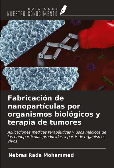 Fabricación de nanopartículas por organismos biológicos y terapia de tumores