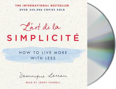 L’Art de la Simplicité: How to Live More with Less