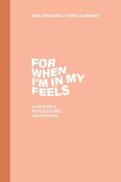 Bridges, M: For When I’m in My Feels - Devotional for Colleg