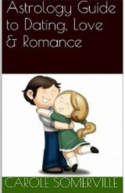 Astrology Guide to Dating, Love & Romance