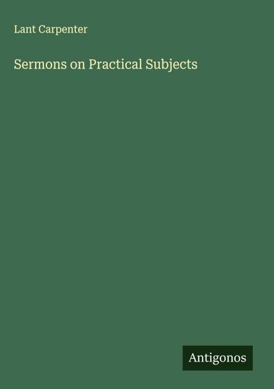 Sermons on Practical Subjects