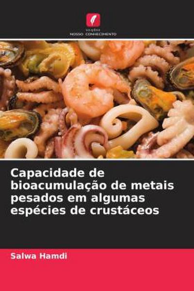 Capacidade de bioacumulação de metais pesados em algumas espécies de crustáceos