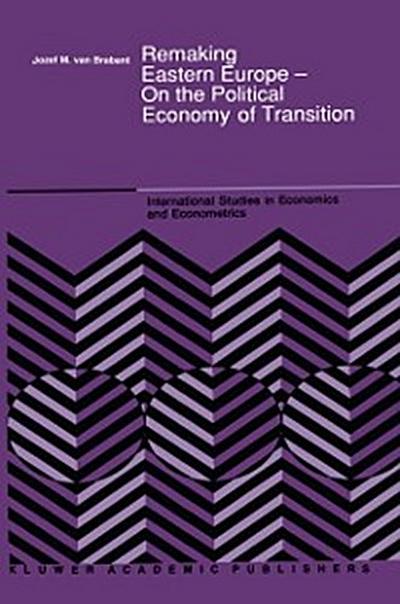 Remaking Eastern Europe - On the Political Economy of Transition