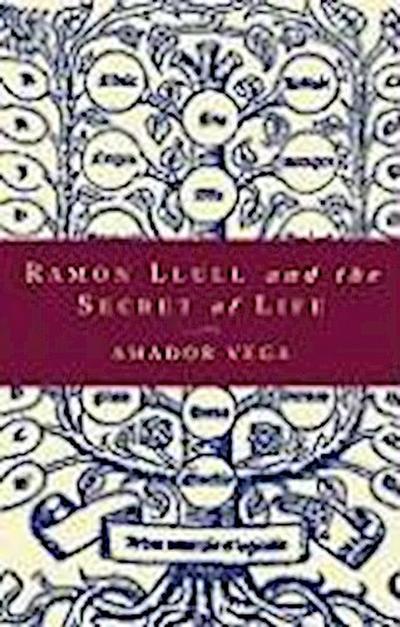 Ramon Llull and the Secret of Life An Introduction to the Philosophy of the Human Person