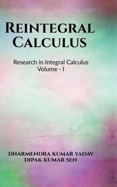 Reintegral Calculus Volume I