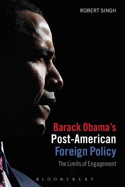 Barack Obama’s Post-American Foreign Policy