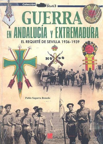 Guerra en Andalucía y Extremadura : el Requeté de Sevilla 1936-1939