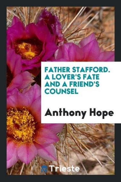Father Stafford. A Lover’s Fate and a Friend’s Counsel