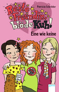 Beste Freundin, blöde Kuh! Eine wie keine