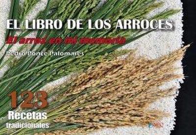 El libro de los arroces : el arroz en mi memoria : 123 arroces