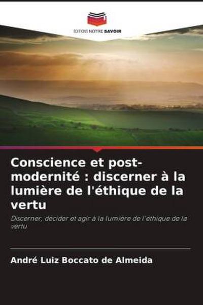 Conscience et post-modernité : discerner à la lumière de l’éthique de la vertu