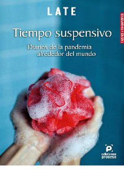 Tiempo suspensivo. Diarios de la pandemia alrededor del mundo