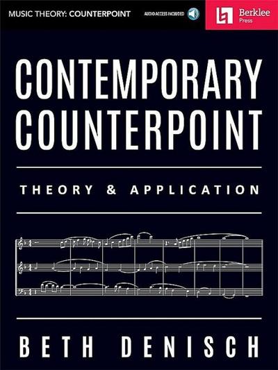 Contemporary Counterpoint - Theory and Application Composition and Arranging Techniques for Modern Musicians Learn Harmony Writing and Creative Counterpoint with Online Audio