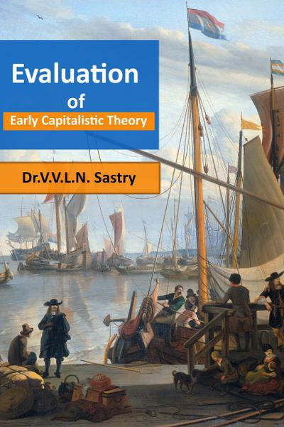 Evaluation of Early Capitalistic Theory