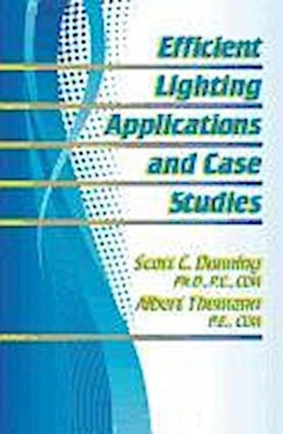 Dunning, S: Efficient Lighting Applications and Case Studies