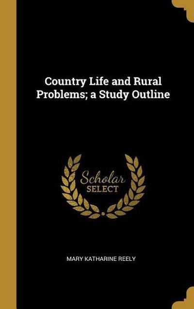 Country Life and Rural Problems; a Study Outline