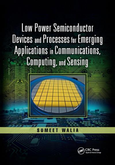 Low Power Semiconductor Devices and Processes for Emerging Applications in Communications, Computing, and Sensing