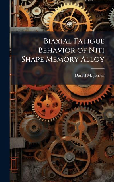 Biaxial Fatigue Behavior of Niti Shape Memory Alloy