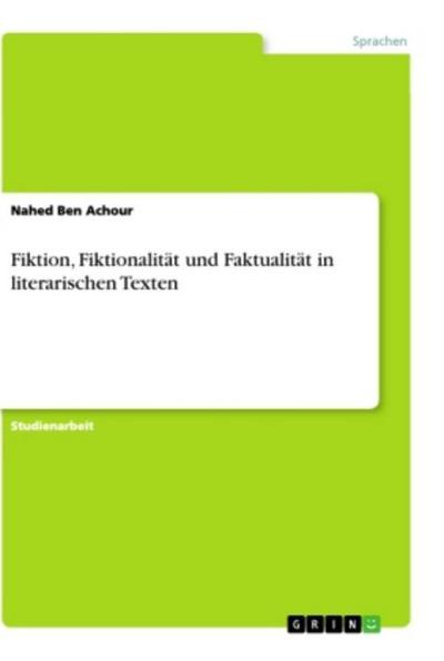 Fiktion, Fiktionalität und Faktualität in literarischen Texten
