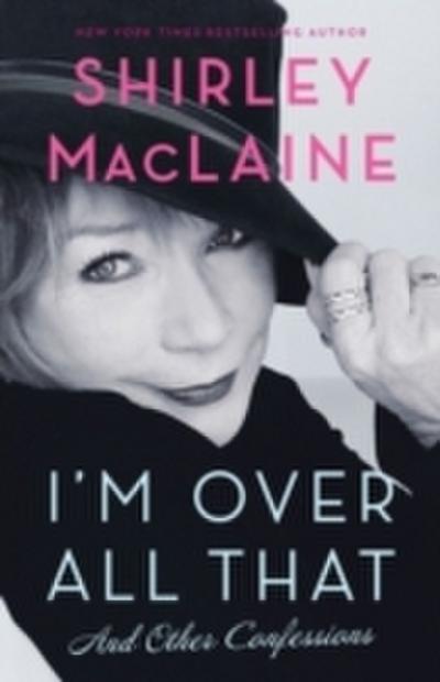 I’m Over All That