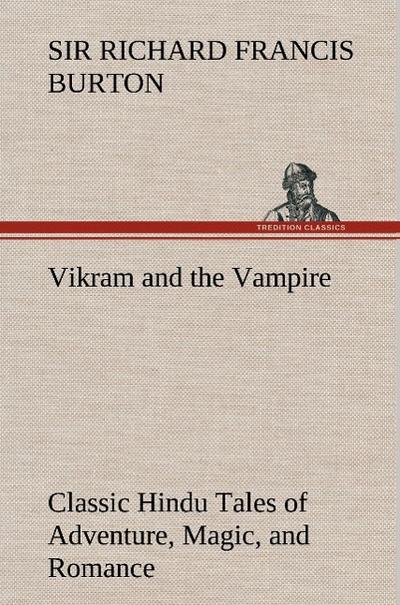 Vikram and the Vampire; Classic Hindu Tales of Adventure, Magic, and Romance