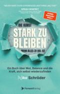 Die Kunst, stark zu bleiben, wenn alles zu viel ist