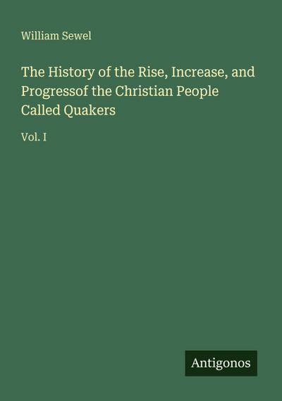 The History of the Rise, Increase, and Progressof the Christian People Called Quakers