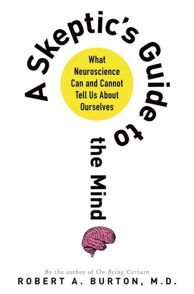 A Skeptic’s Guide to the Mind