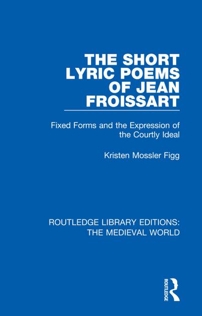 The Short Lyric Poems of Jean Froissart