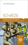 SCHÄTZE. Bildende Kunst & Architektur