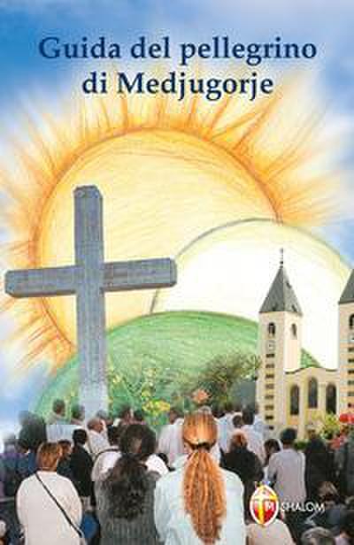 Medjugorje. Guida del pellegrino. "Vi supplico: convertitevi!"