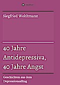 40 Jahre Antidepressiva, 40 Jahre Angst