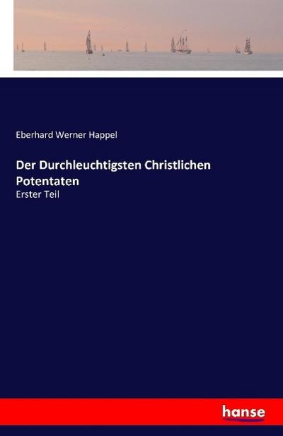 Der Durchleuchtigsten Christlichen Potentaten