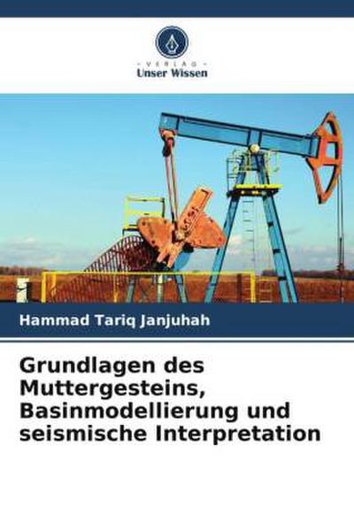 Grundlagen des Muttergesteins, Basinmodellierung und seismische Interpretation