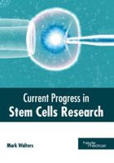 Current Progress in Stem Cells Research