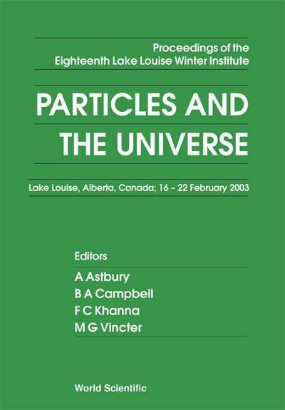 Particles and the Universe - Proceedings of the Eighteenth Lake Louise Winter Institute