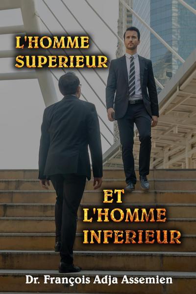 L’HOMME SUPÉRIEUR ET L’HOMME INFÉRIEUR