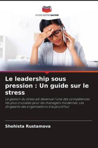 Le leadership sous pression : Un guide sur le stress