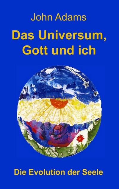 Das Universum, Gott und ich - John Adams