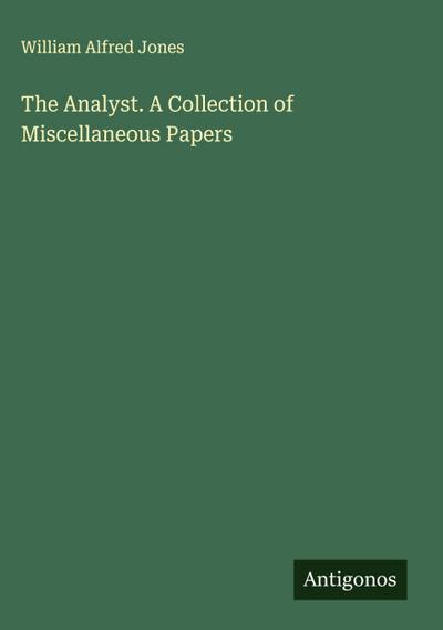 The Analyst. A Collection of Miscellaneous Papers