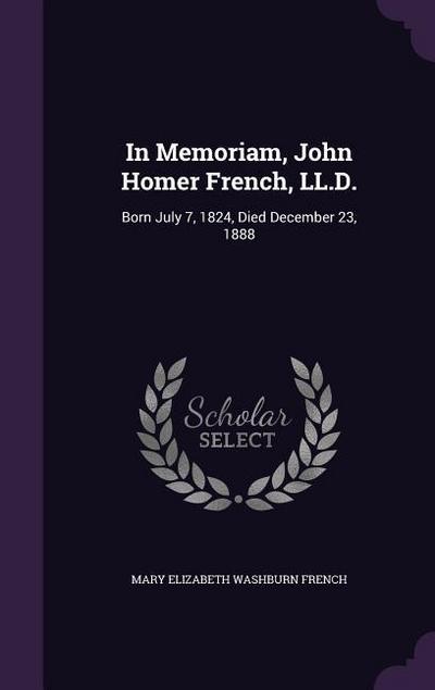 In Memoriam, John Homer French, LL.D.