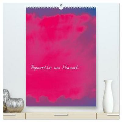 Aquarelle am Himmel (hochwertiger Premium Wandkalender 2026 DIN A2 hoch), Kunstdruck in Hochglanz