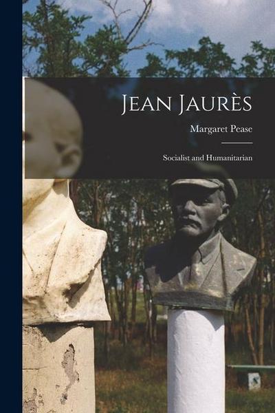 Jean Jaurès: Socialist and Humanitarian