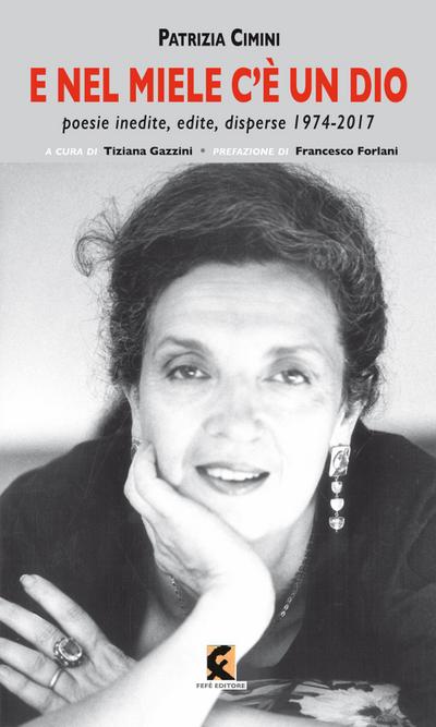 Cimini, P: E nel miele c’è un dio. Poesie inedite, edite, di