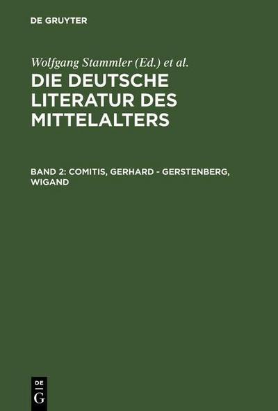 Die deutsche Literatur des Mittelalters: Comitis, Gerhard - Gerstenberg, Wigand