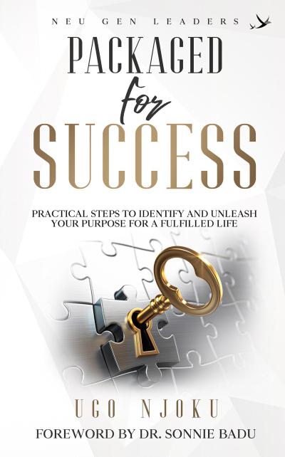 Packaged for Success: Practical Steps to Identify and Unleash your Purpose for a Fulfilled Life