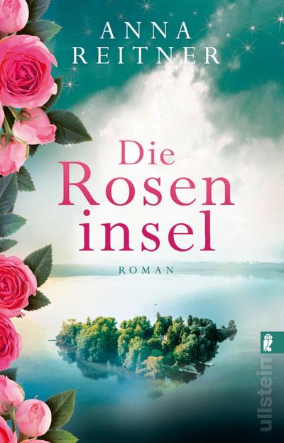 Die Roseninsel: Roman | Ein großer, bewegender Roman über das Schicksal zweier Frauen am Starnberger See