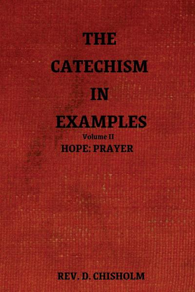 THE CATECHISM IN EXAMPLES VOL. II
