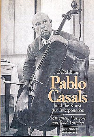 Pablo Casals und die Kunst der Interpretation